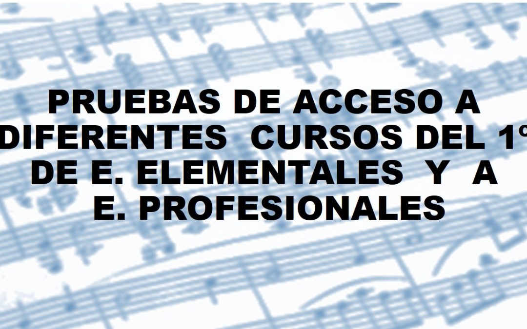 Relación de admitidos y vacantes para Prueba de Acceso a cursos diferentes del 1º de E. Elementales de música y a 1º de E. Profesionales