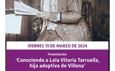 Igualdad organiza la jornada ‘Conociendo a Lola Vitoria Tarruella, hija adoptiva de Villena’