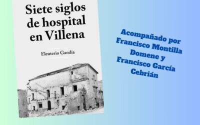 Presentación del libro ‘Siete siglos de hospital en Villena’ de Eleuterio Gandía