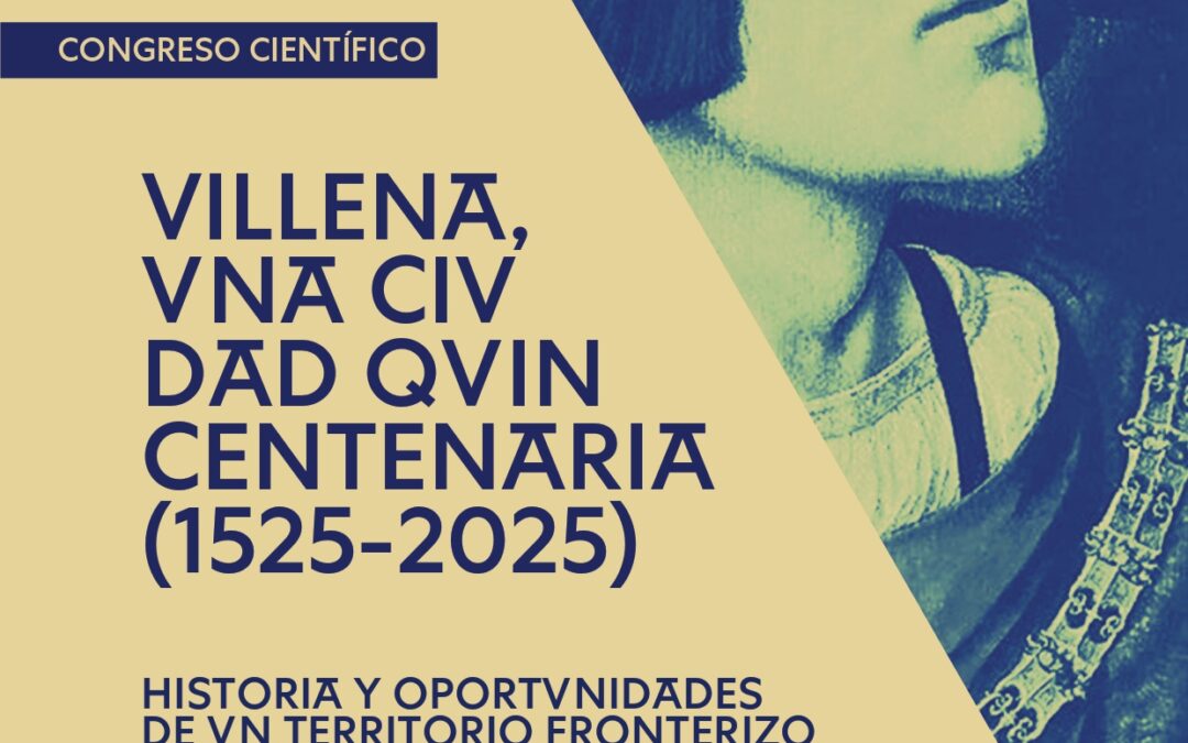 Abierta la preinscripción para el congreso científico «Villena, una ciudad quincentenaria (1525-2025)»